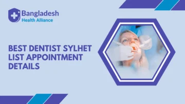 Best Dentist Sylhet List & Appointment Detail