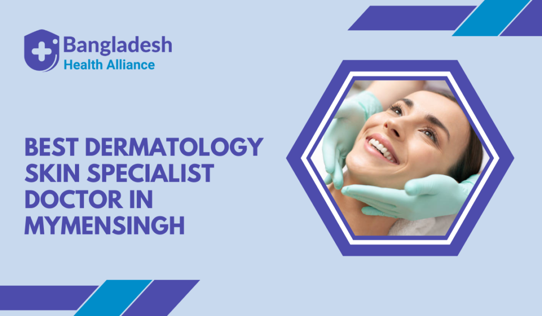 Best Dermatology/Skin Specialist - Doctor in Mymensingh, Bangladesh.