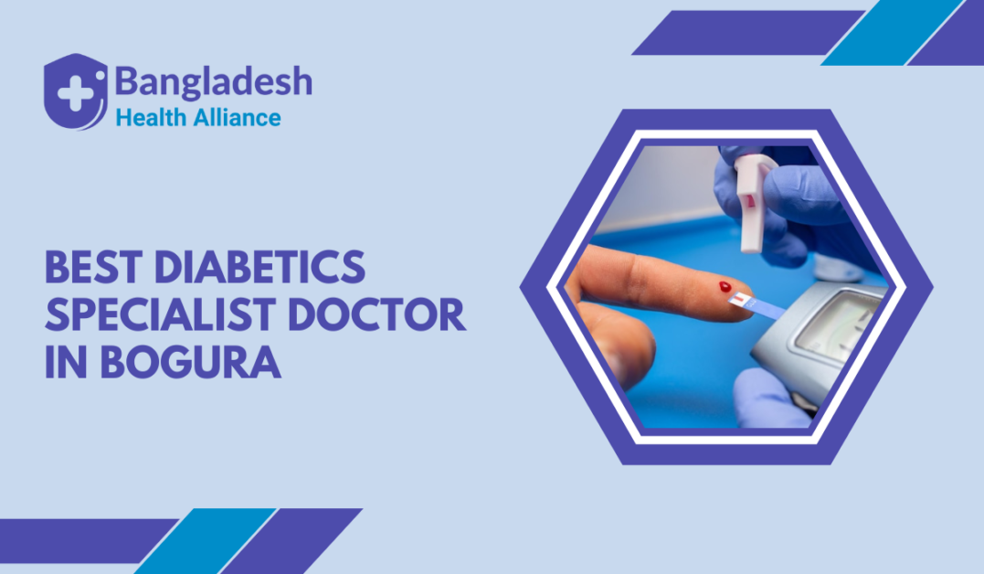Best Diabetics Specialist Doctor in Bogura, Bangladesh
