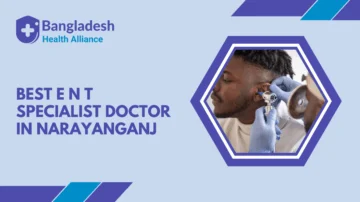Best E N T Specialist Doctor in Narayanganj - Bangladesh