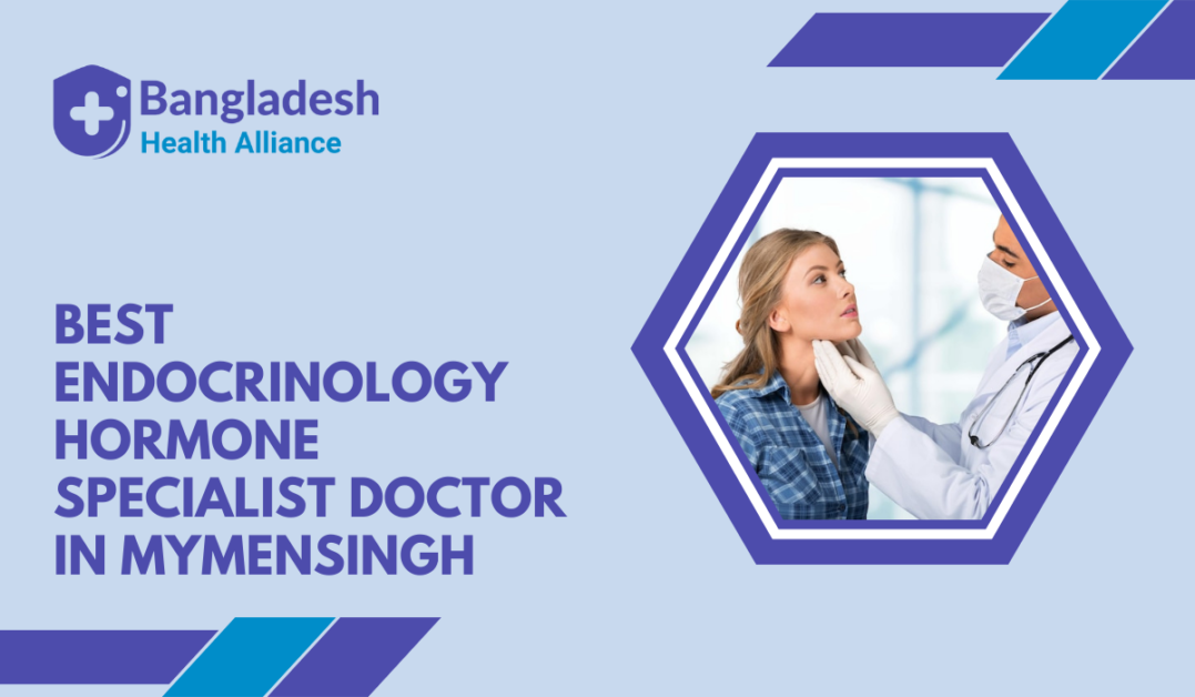 Best Endocrinology / Hormone Specialist Doctor in Mymensingh