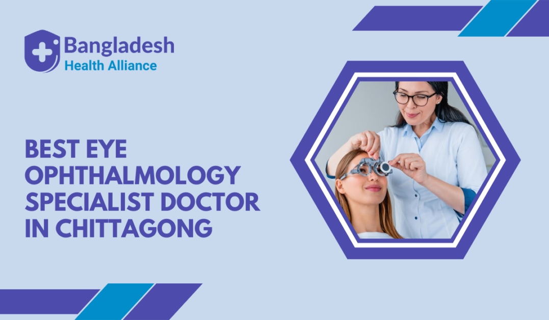 Best Eye / Ophthalmology Specialist Doctor in Chittagong