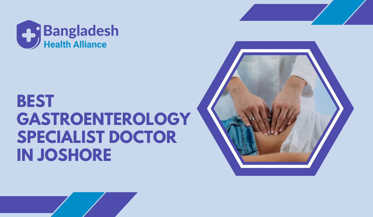 Best Gastroenterology Specialist Doctor in Joshore