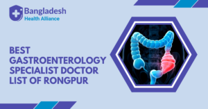 Best Gastroenterology Specialist – Doctor List of Rongpur,