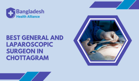 Best General and Laparoscopic Surgeon in Chottagram, Bangladesh