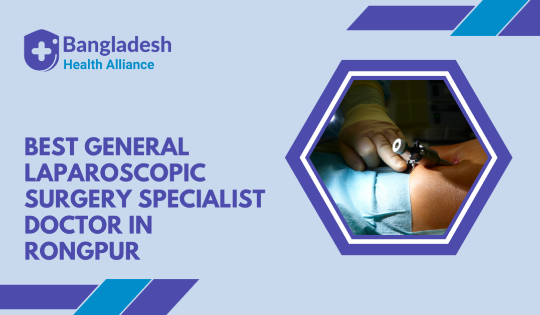 Best General & Laparoscopic Surgery Specialist Doctor in Rongpur,