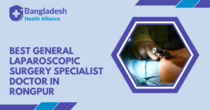 Best General & Laparoscopic Surgery Specialist Doctor in Rongpur,