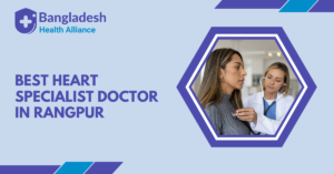 Best Heart Specialist Doctor in Rangpur