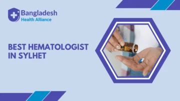 Best Hematologist in Sylhet