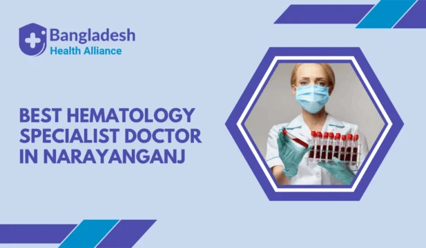 Best Hematology Specialist Doctor in Narayanganj, Bangladesh