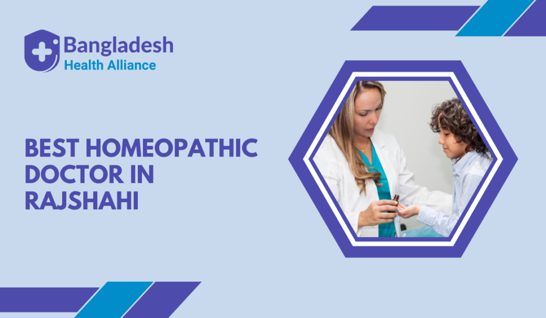 Best Homeopathic doctor in Rajshahi