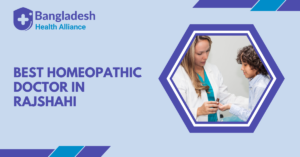 Best Homeopathic doctor in Rajshahi