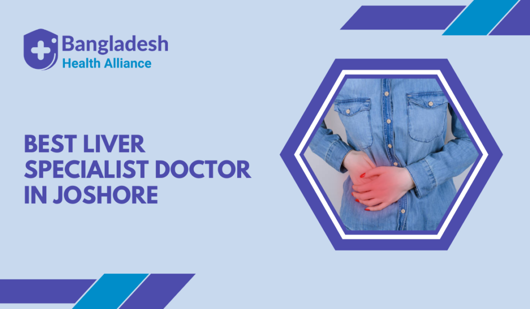 Best Liver Specialist Doctor in Jessore