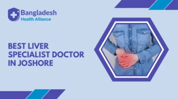 Best Liver Specialist Doctor in Jessore