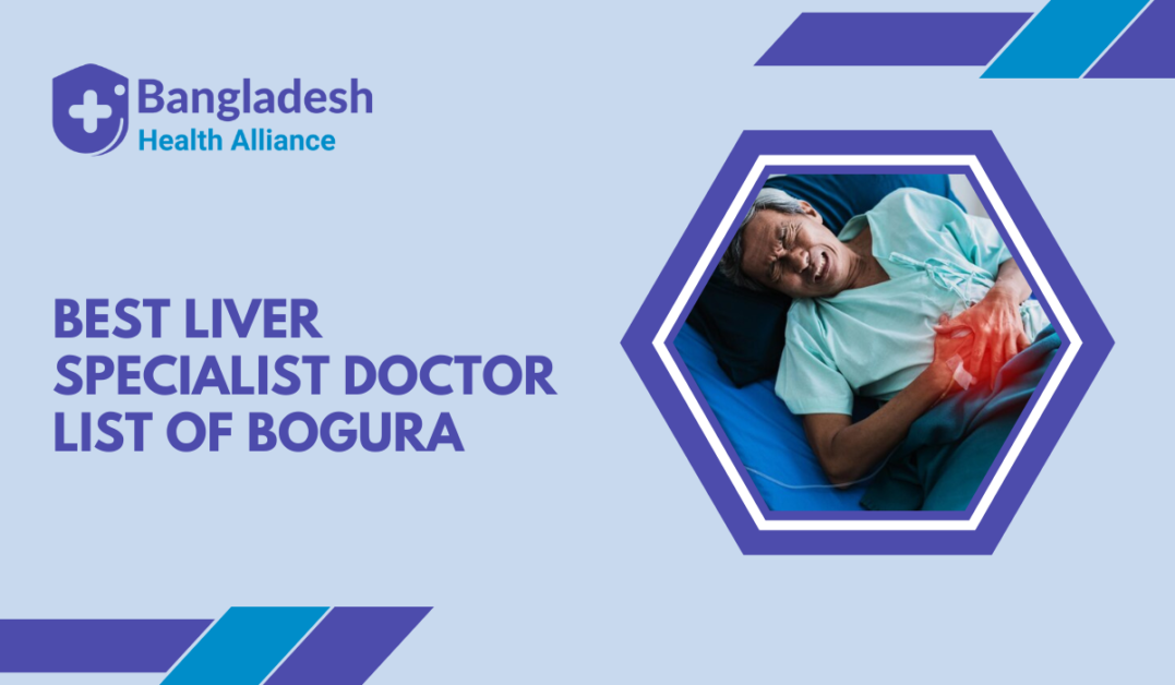 Best Liver Specialist - Doctor List of Bogura, Bangladesh