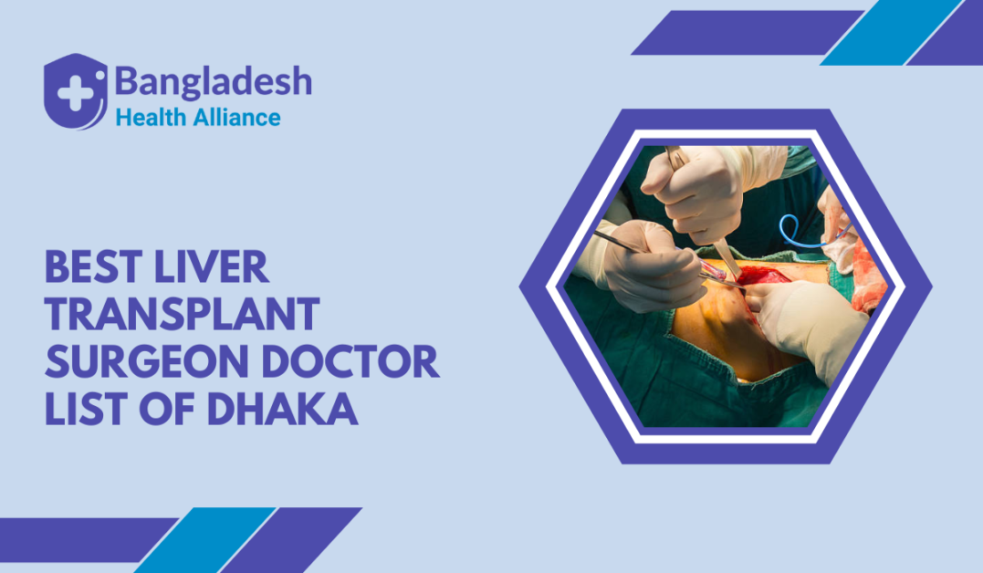 Best Liver Transplant Surgeon - Doctor List of Dhaka, Bangladesh