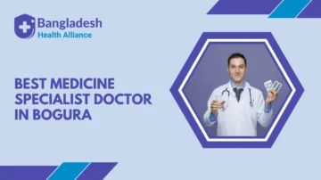Best Medicine Specialist Doctor in Bogura,Bangladesh