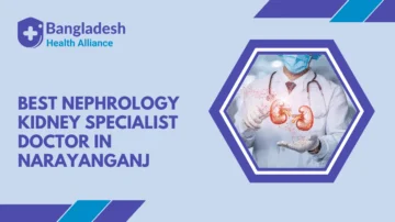 Best Nephrology / Kidney Specialist Doctor in Narayanganj
