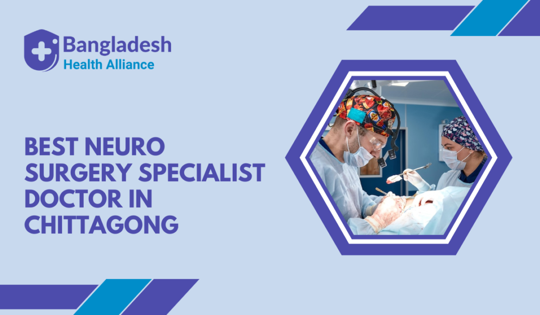 Best Neuro Surgery Specialist Doctor in Chittagong, Bangladesh.