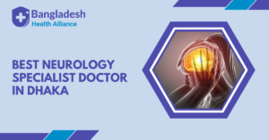 Best Neurology Specialist Doctor in Dhaka, Bangladesh