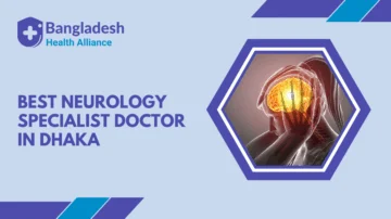 Best Neurology Specialist Doctor in Dhaka, Bangladesh
