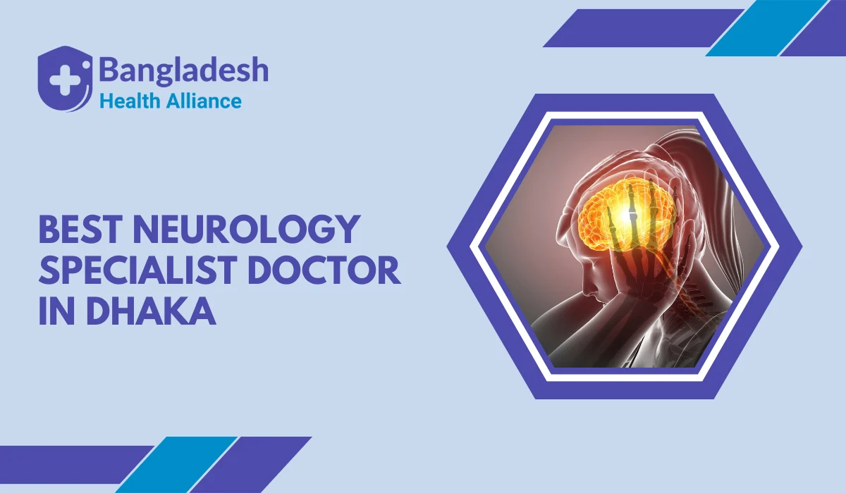 Best Neurology Specialist in Dhaka | Brain & Nerve Care