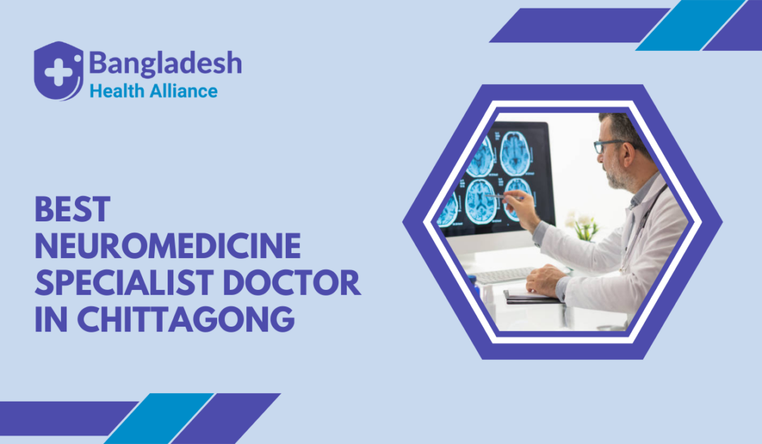 Best Neuromedicine Specialist Doctor in Chittagong