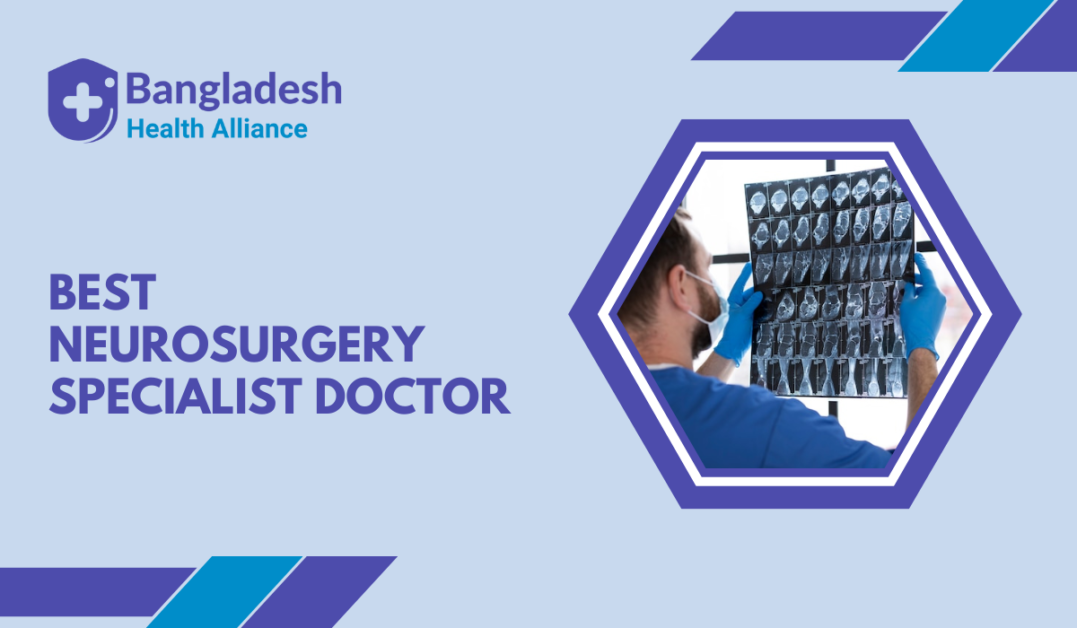 Best Neurosurgery Specialist Doctor in Bangladesh