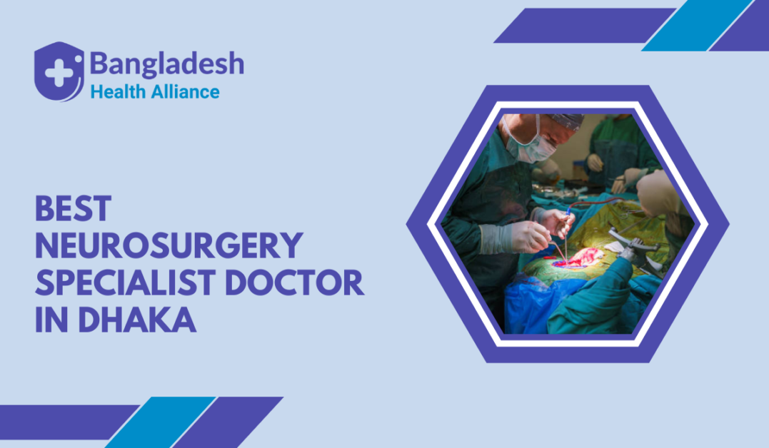 Best Neurosurgery Specialist Doctor in Dhaka,