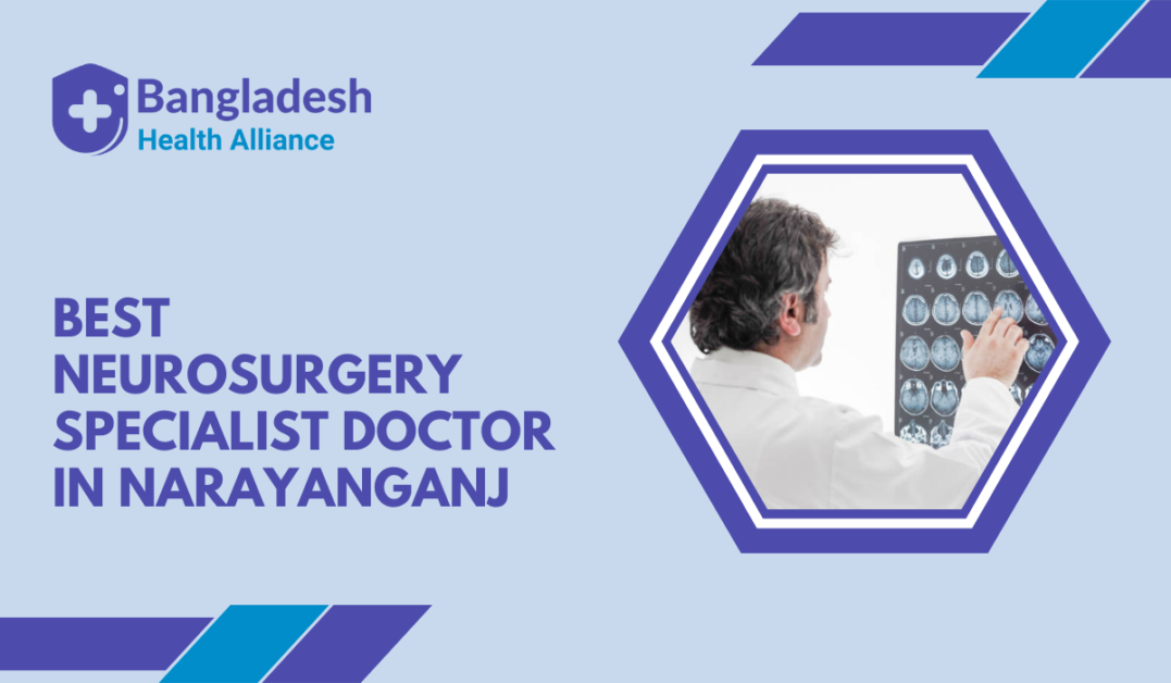 Best Neurosurgery Specialist Doctor in Narayanganj