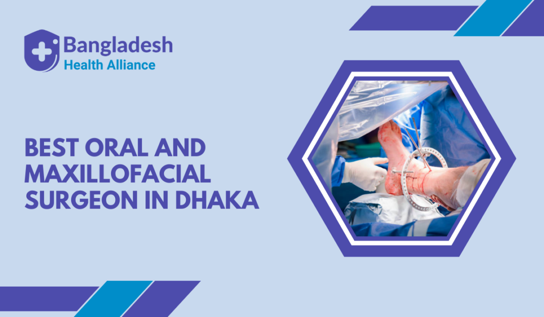Best Oral and Maxillofacial Surgeon in Dhaka, Bangladesh