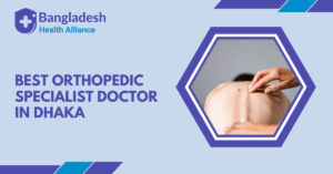 Best Orthopedic Specialist Doctor in Dhaka, Bangladesh
