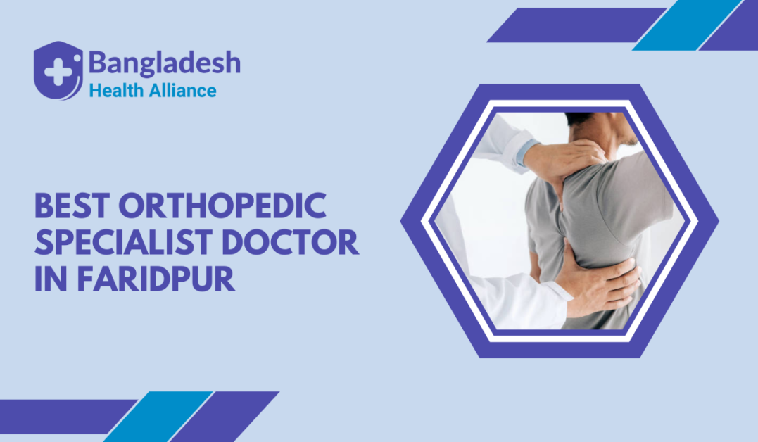 Best Orthopedic Specialist Doctor in Faridpur, Bangladesh
