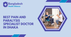 Best Pain And Paralysis Specialist Doctor in Dhaka