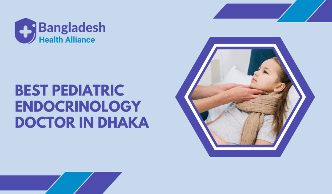Best Pediatric Endocrinology Doctor in Dhaka, Bangladesh