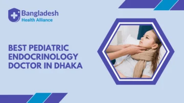 Best Pediatric Endocrinology Doctor in Dhaka, Bangladesh