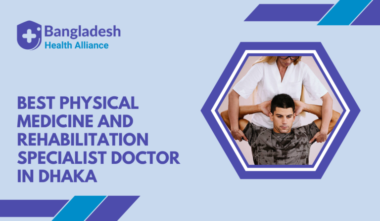 Top Physical Medicine & Rehab Specialist in Dhaka | BHA