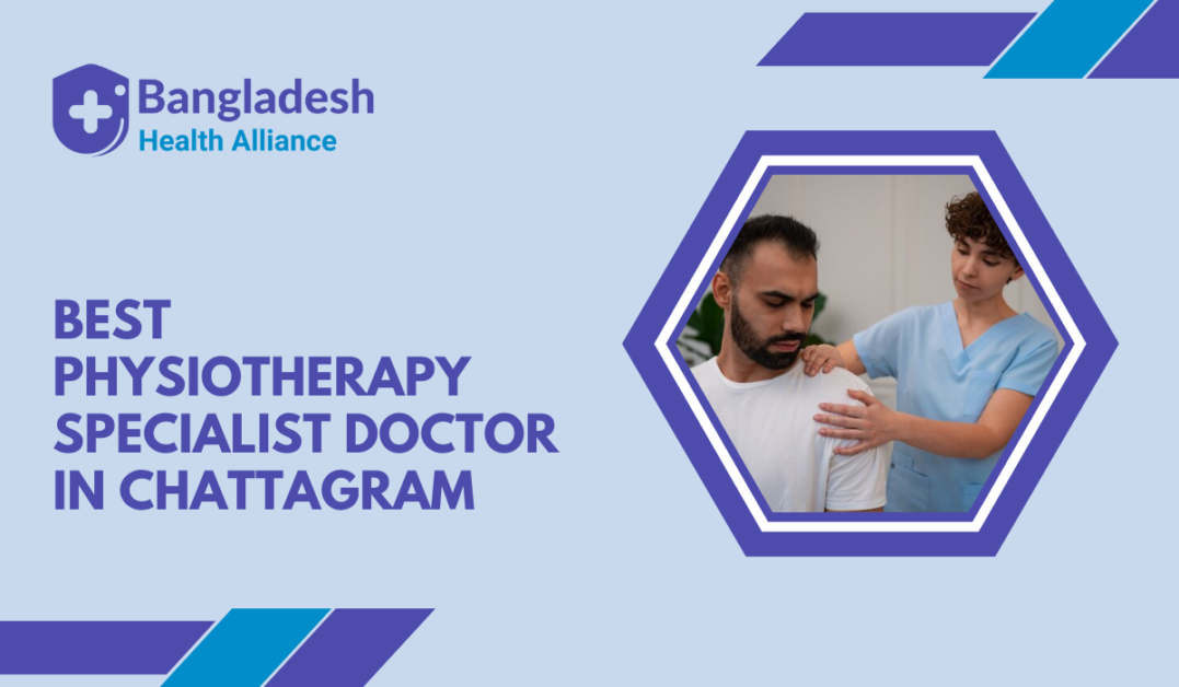 Best Physiotherapy Specialist Doctor in Chattagram