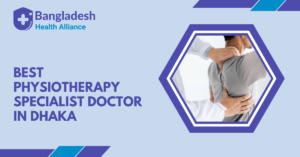 Best Physiotherapy Specialist Doctor in Dhaka, Bangladesh
