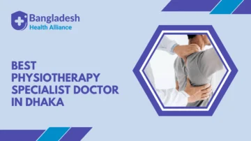 Best Physiotherapy Specialist Doctor in Dhaka, Bangladesh