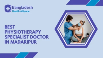 Best Physiotherapy Specialist Doctor in Madaripur