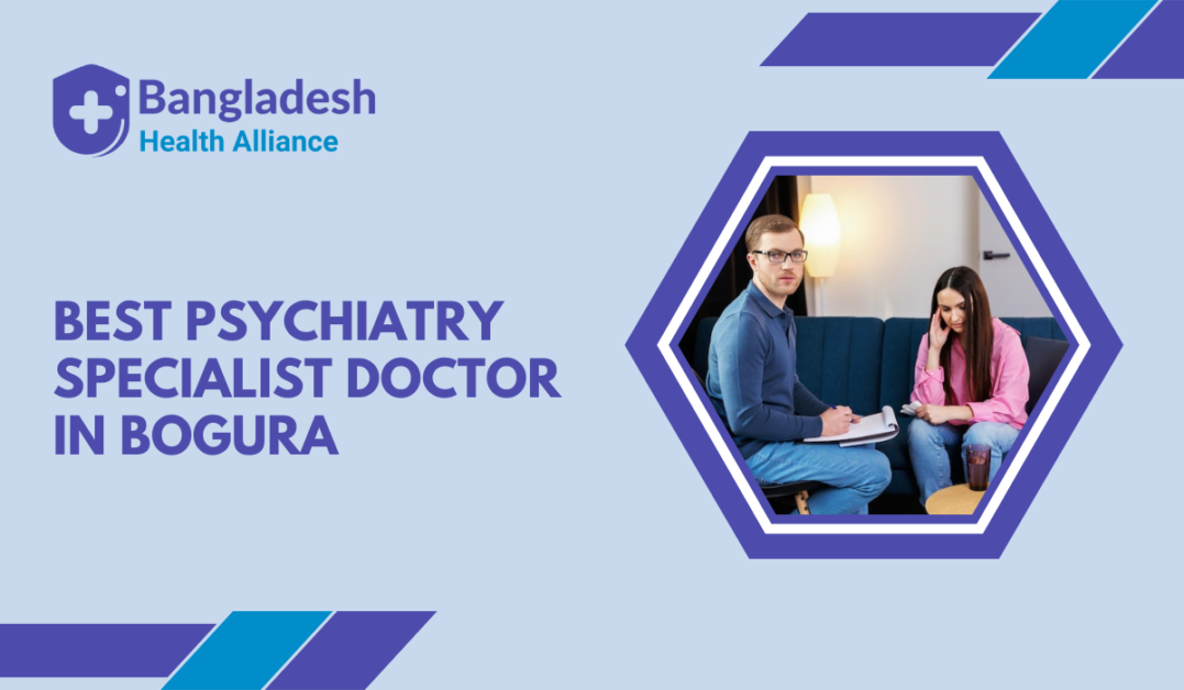 Best Psychiatry Specialist Doctor in Bogura
