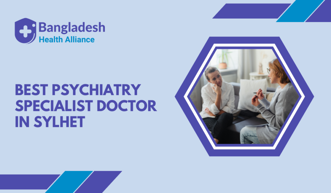 Best Psychiatry Specialist Doctor in Sylhet, Bangladesh