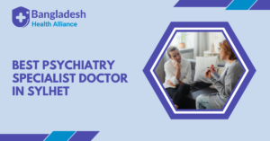 Best Psychiatry Specialist Doctor in Sylhet, Bangladesh