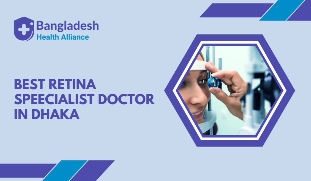 Best Retina Speecialist Doctor in Dhaka
