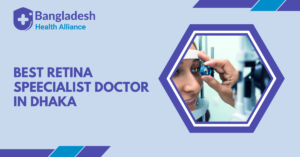 Best Retina Speecialist Doctor in Dhaka