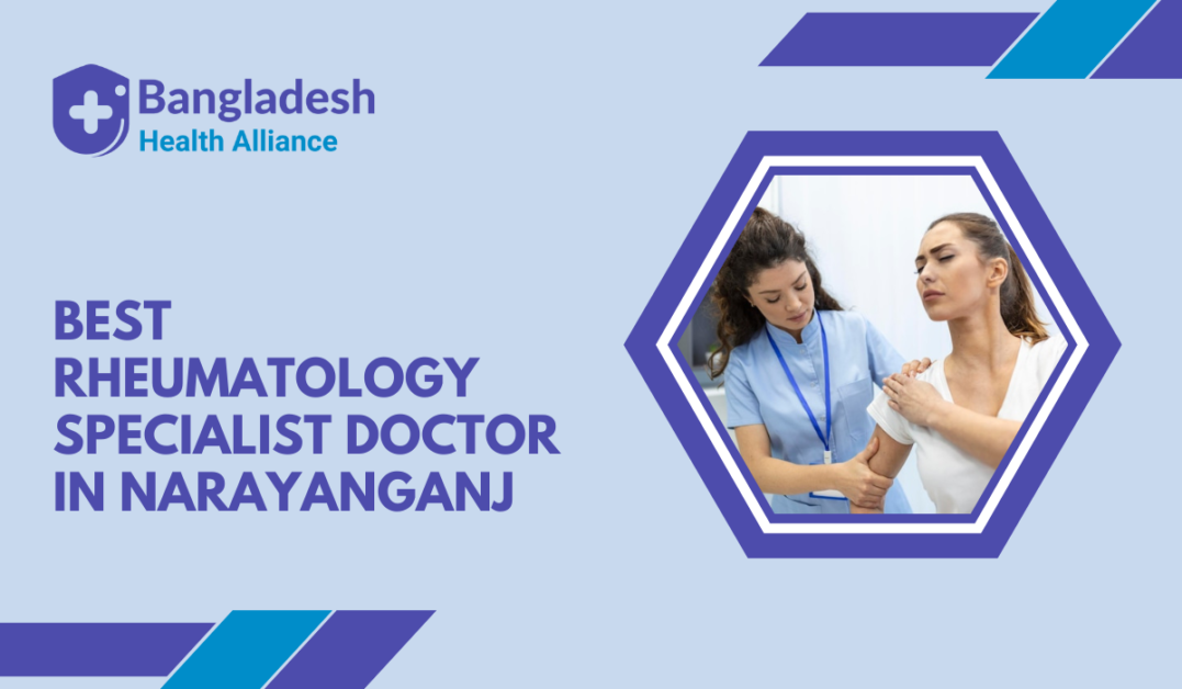Best Rheumatology Specialist Doctor in Narayanganj, Bangladesh