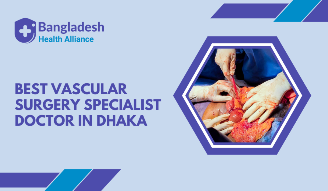 Vascular Surgery Specialist Doctor in Dhaka