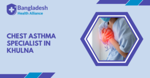 Chest & Asthma Specialist in Khulna