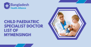 Child/paediatric Specialist - Doctor List of Mymensingh